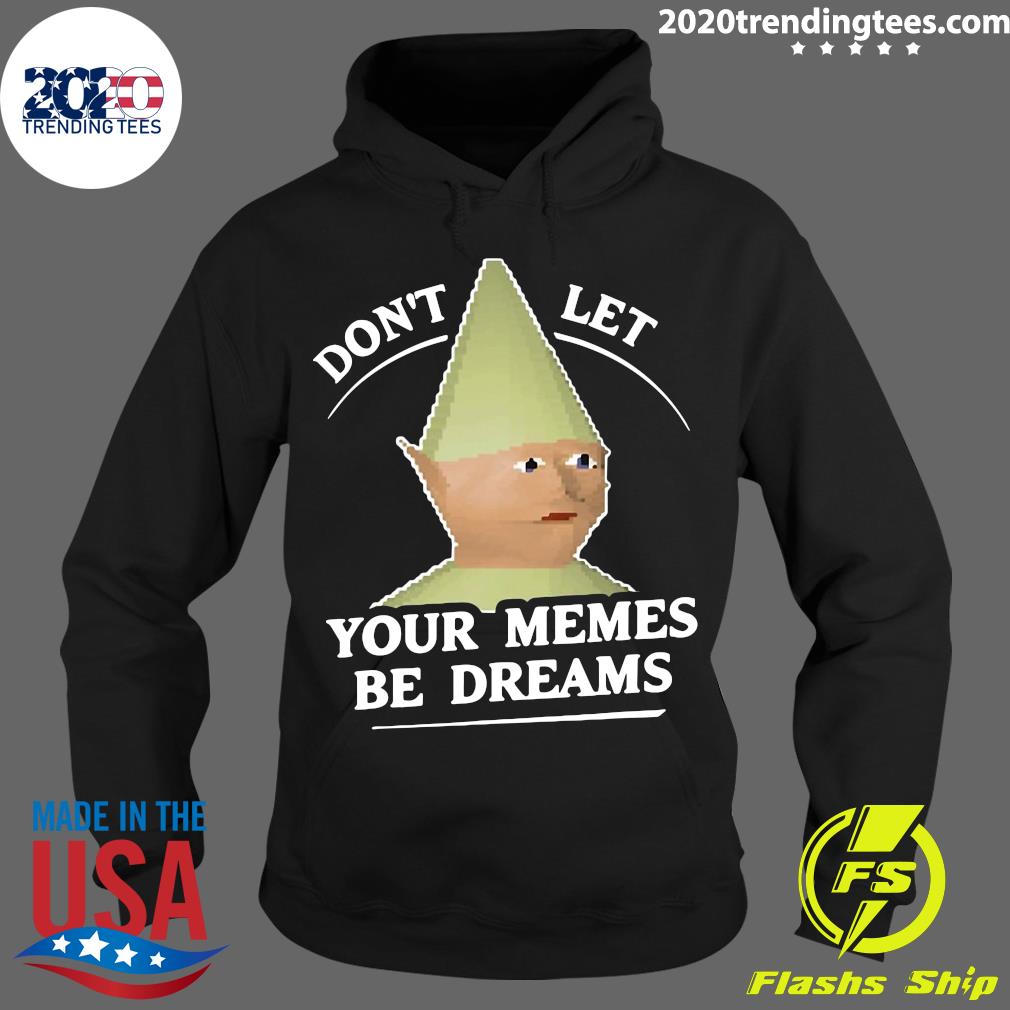 Don't Let Your Memes Be Dreams Dank - Adult & Kids T-Shirts, Sweatshirts & Hoodies apparel design preview 2