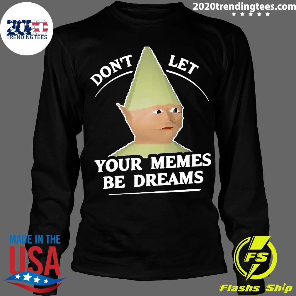 Don't Let Your Memes Be Dreams Dank - Adult & Kids T-Shirts, Sweatshirts & Hoodies apparel design preview 4