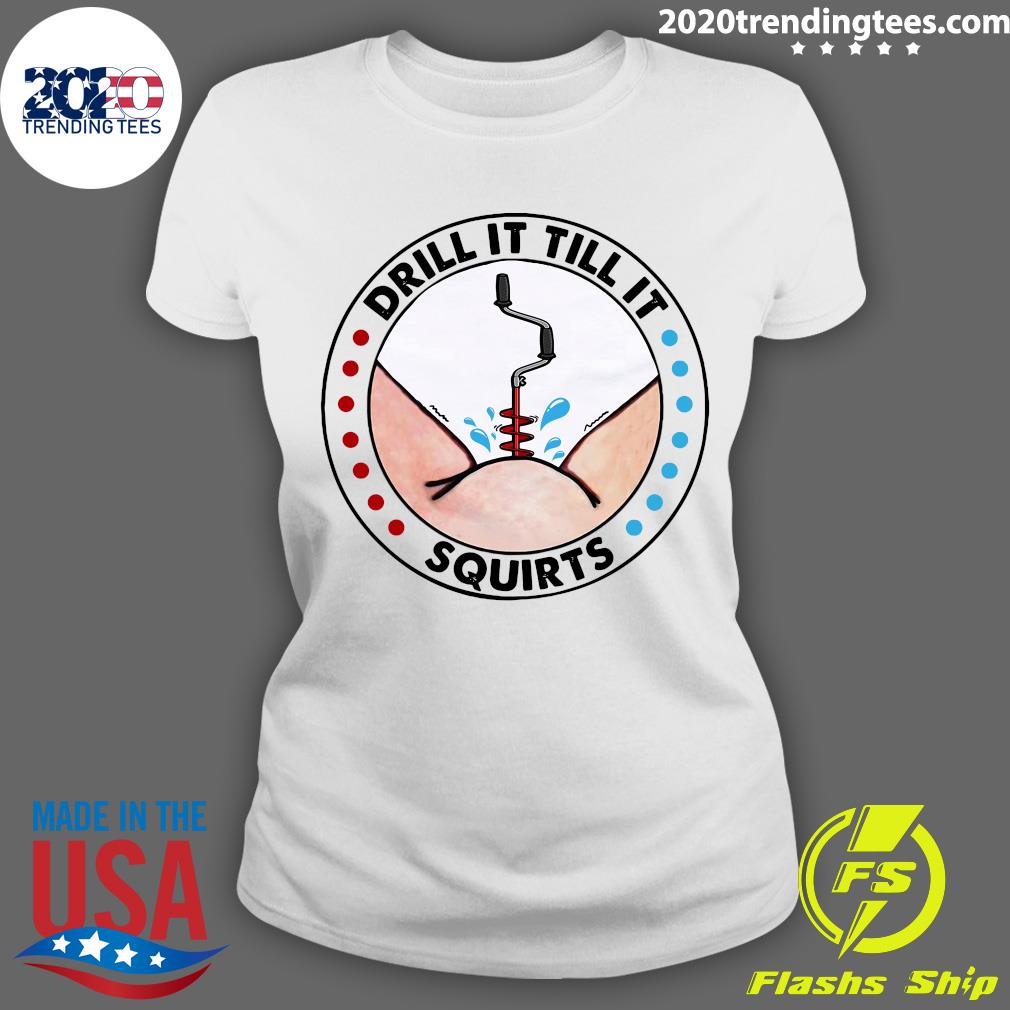 Drill It Till Squirts - Adult & Kids T-Shirts, Sweatshirts & Hoodies apparel design preview 3