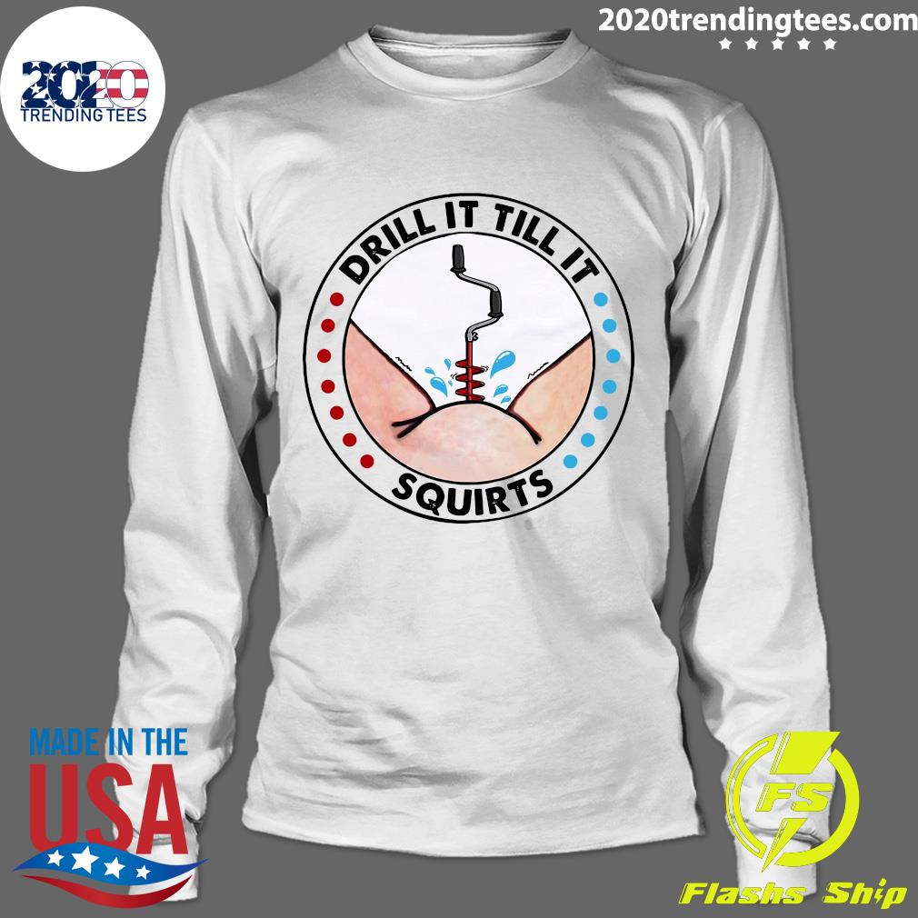 Drill It Till Squirts - Adult & Kids T-Shirts, Sweatshirts & Hoodies apparel design preview 4