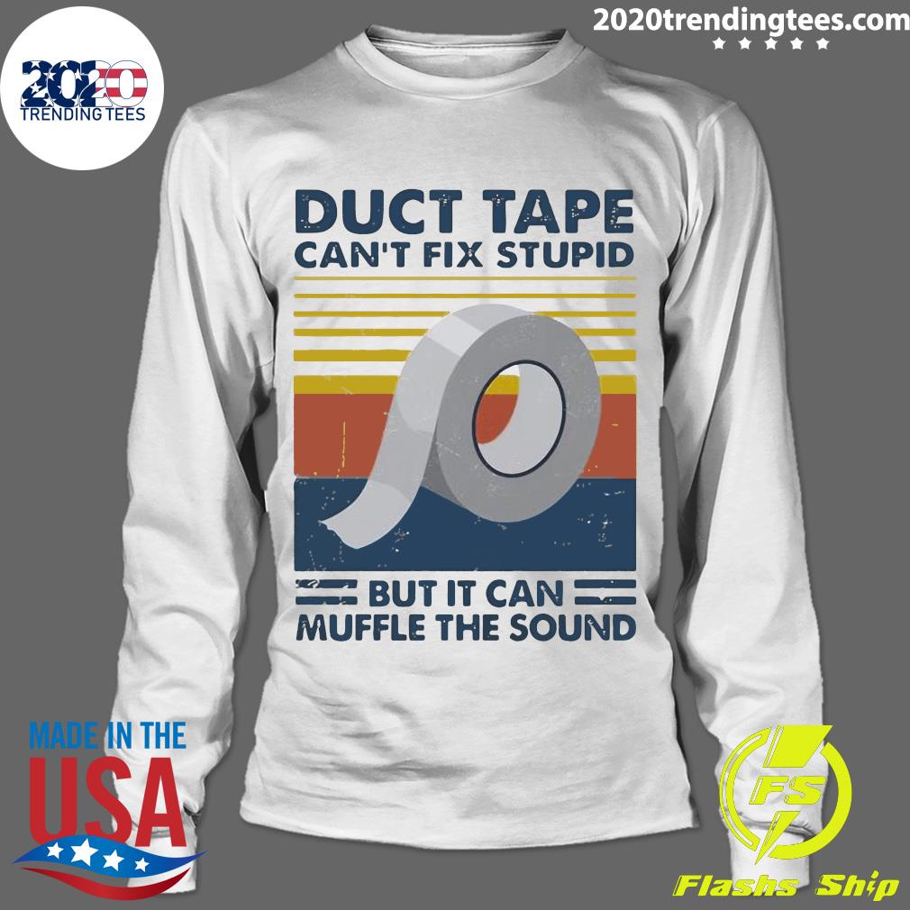 Duct Tape Can't Fix Stupid But It Can Muffle The - Adult & Kids T-Shirts, Sweatshirts & Hoodies apparel design preview 4
