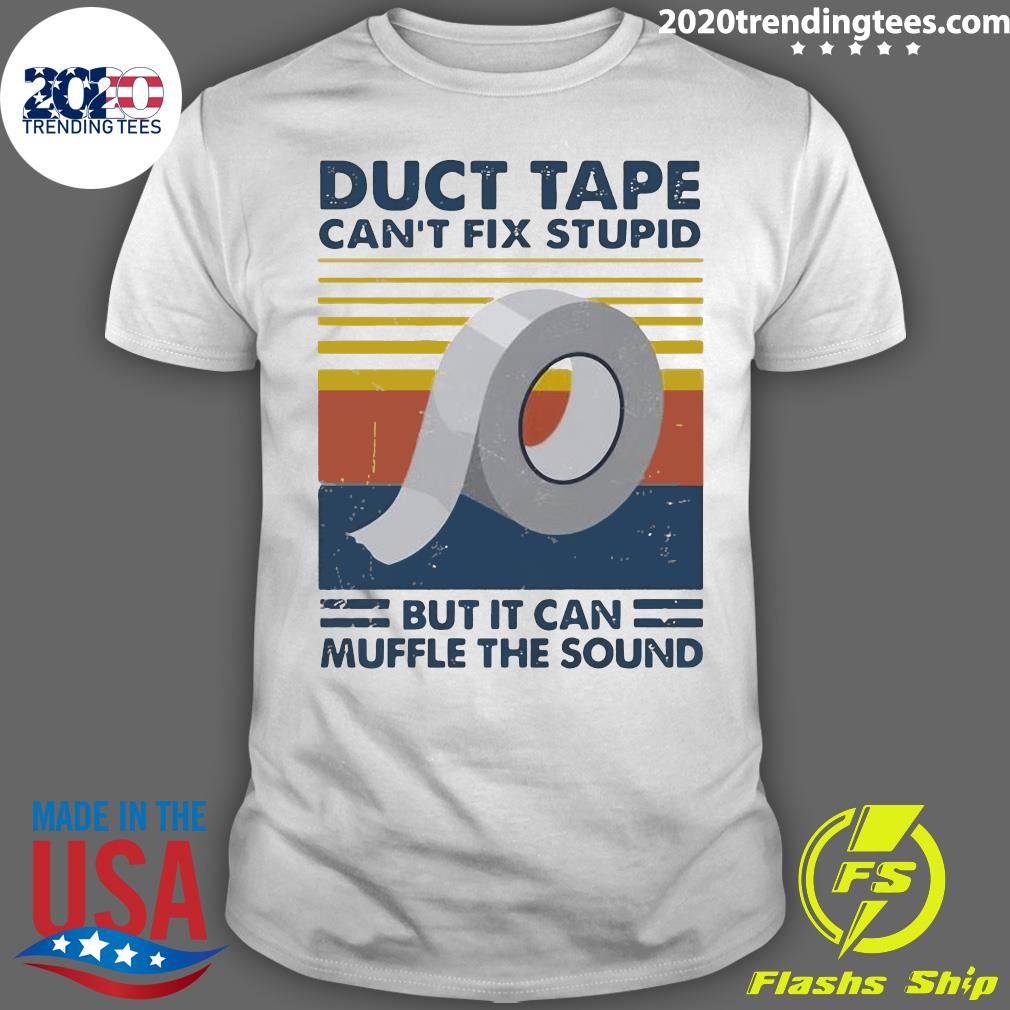 Duct Tape Can't Fix Stupid But It Can Muffle The - Adult & Kids T-Shirts, Sweatshirts & Hoodies apparel design preview 1