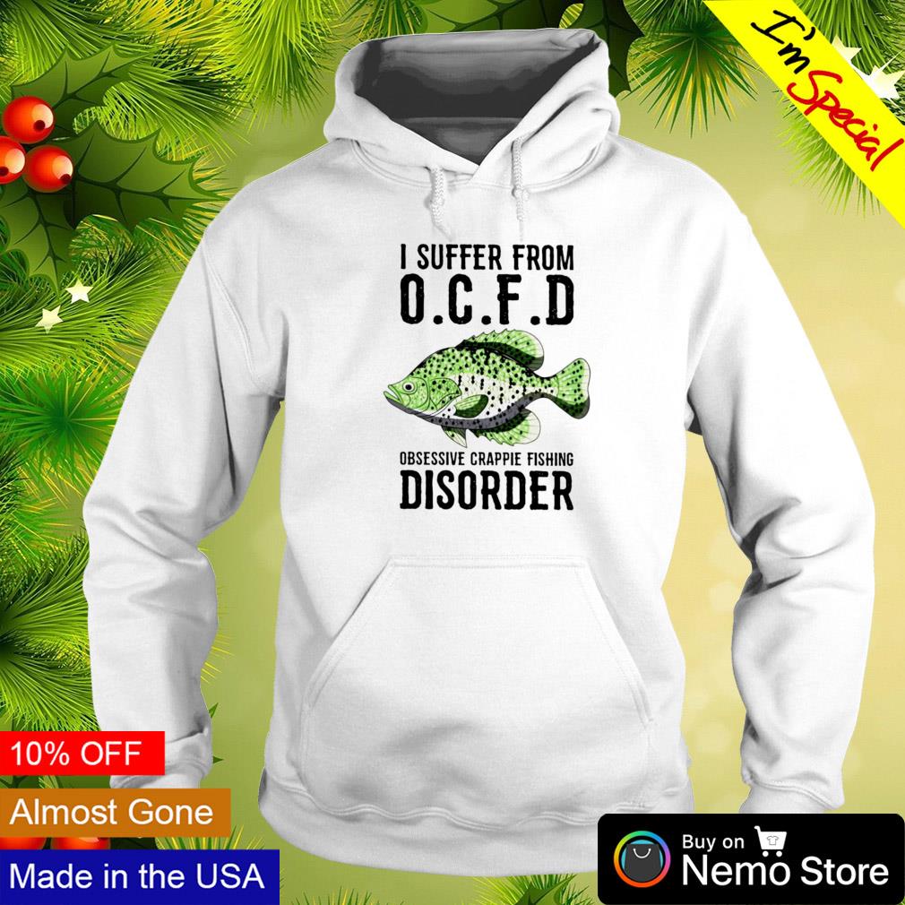 I suffer from OCFD Obsessive Crappie Fishing Disorder - Adult & Kids T-Shirts, Sweatshirts & Hoodies apparel design preview 2
