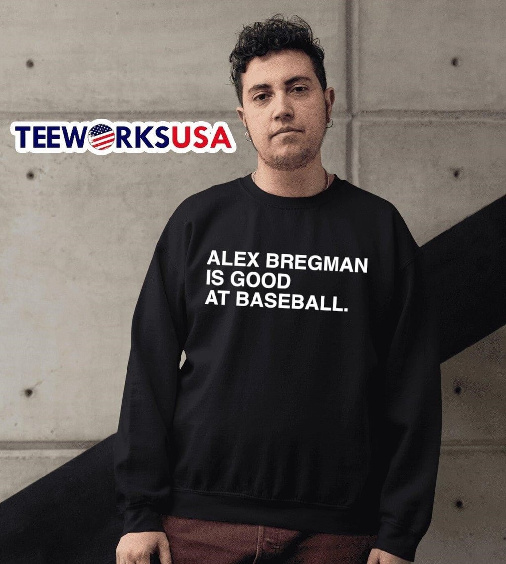 Alex Bregman Is Good At Baseball - Adult & Kids T-Shirts, Sweatshirts & Hoodies apparel design preview 6