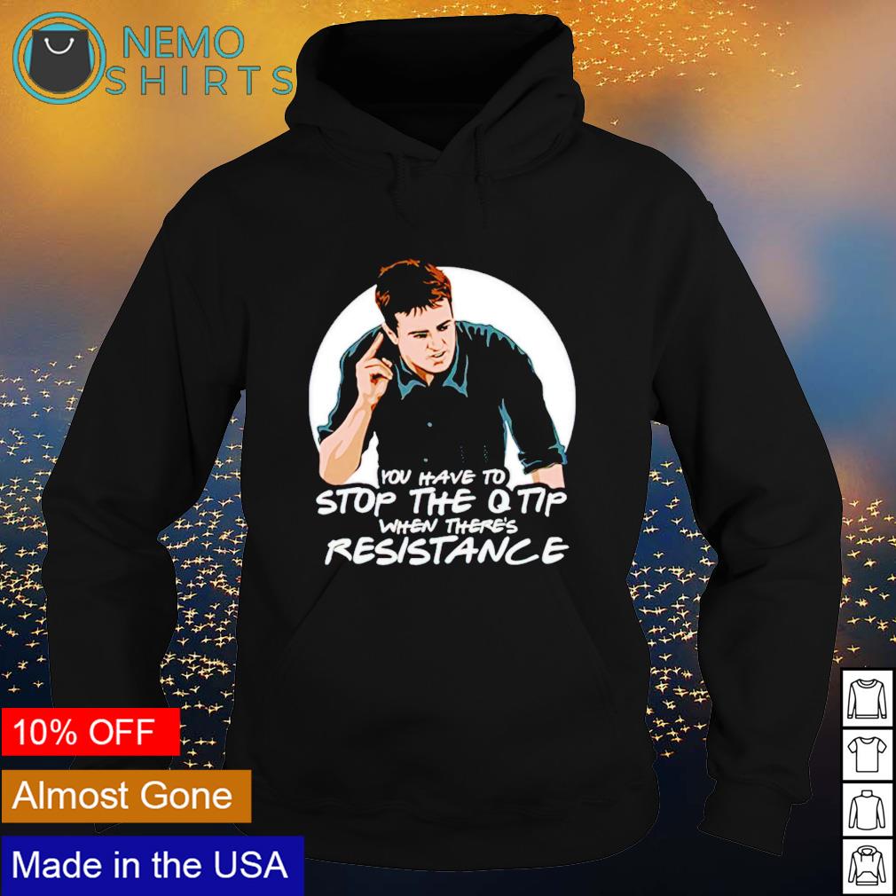 You have to stop the Q tip when there's resistance - Adult & Kids T-Shirts, Sweatshirts & Hoodies apparel design preview 2