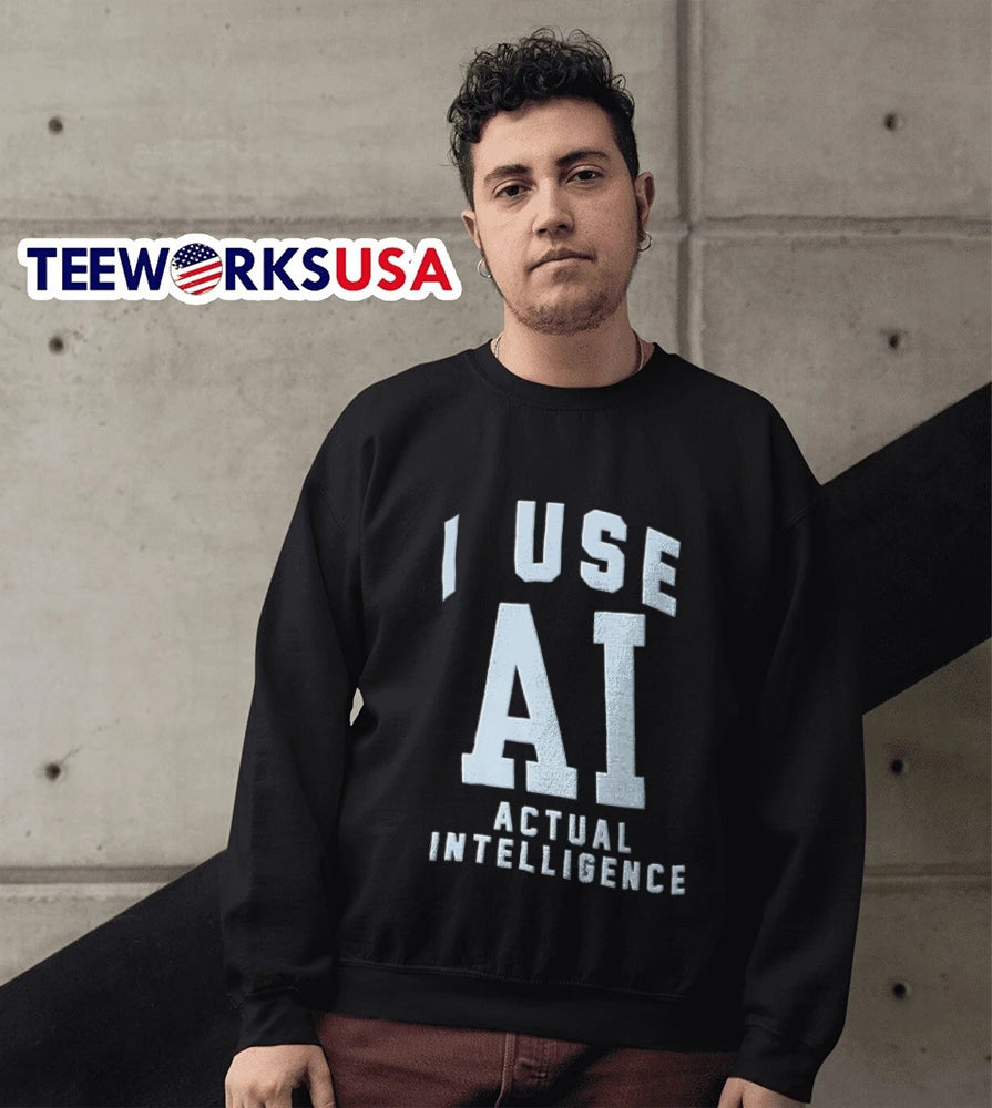 I Use AI Actual Intelligence - Adult & Kids T-Shirts, Sweatshirts & Hoodies apparel design preview 5