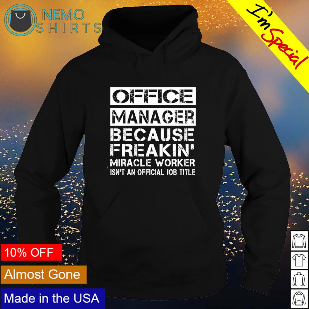 Office manager because freakin' miracle worker - Adult & Kids T-Shirts, Sweatshirts & Hoodies apparel design preview 2