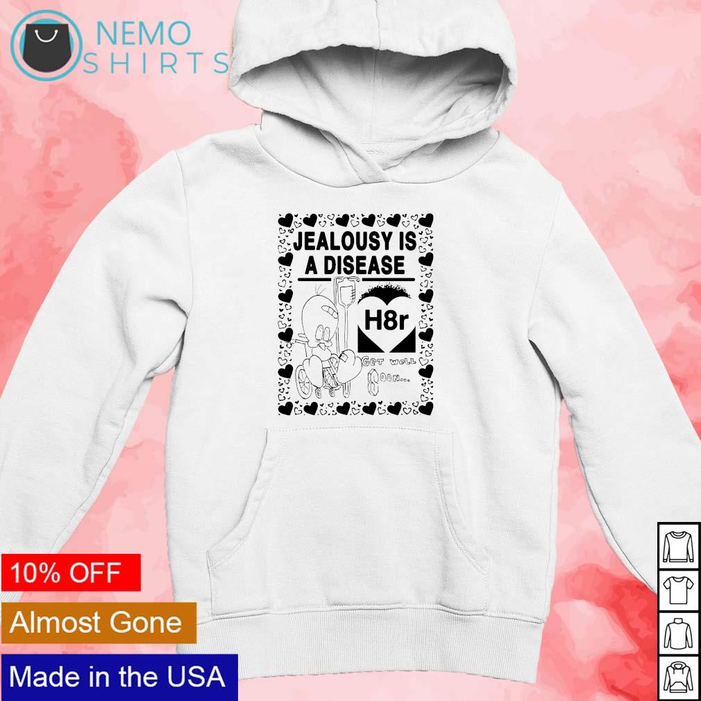 Jealousy is a disease h8r get well soon - Adult & Kids T-Shirts, Sweatshirts & Hoodies apparel design preview 2