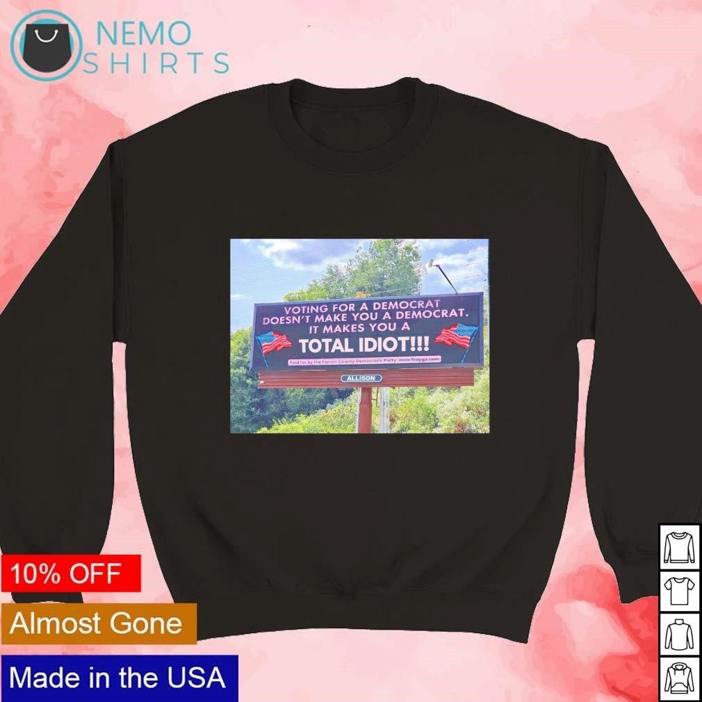 Vote for a democrat doesn't make you it makes total - Adult & Kids T-Shirts, Sweatshirts & Hoodies apparel design preview 3