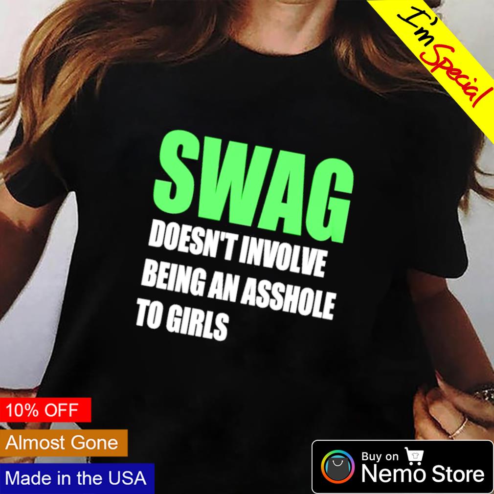 SWAG doesn't involve being an asshole to girls - Adult & Kids T-Shirts, Sweatshirts & Hoodies apparel design preview 2