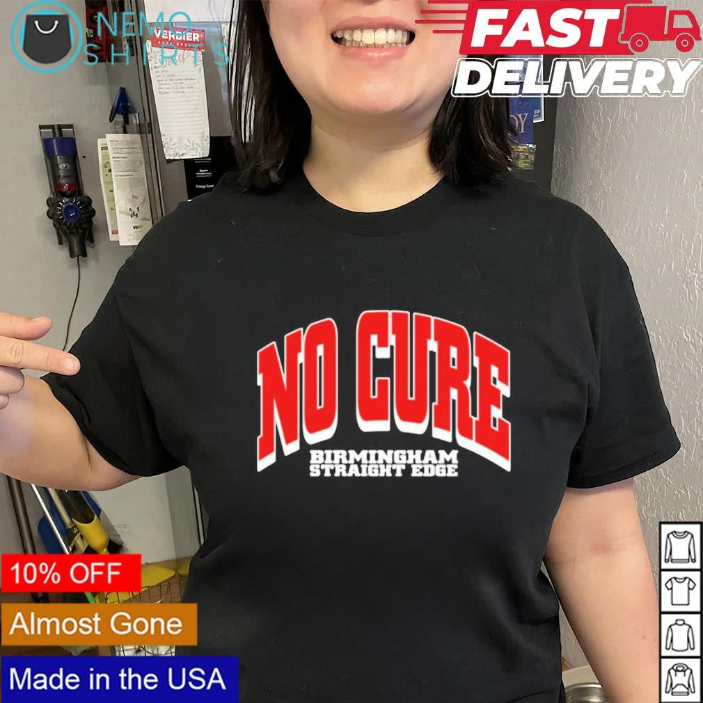 No cure Birmingham straight edge - Adult & Kids T-Shirts, Sweatshirts & Hoodies apparel design preview 1