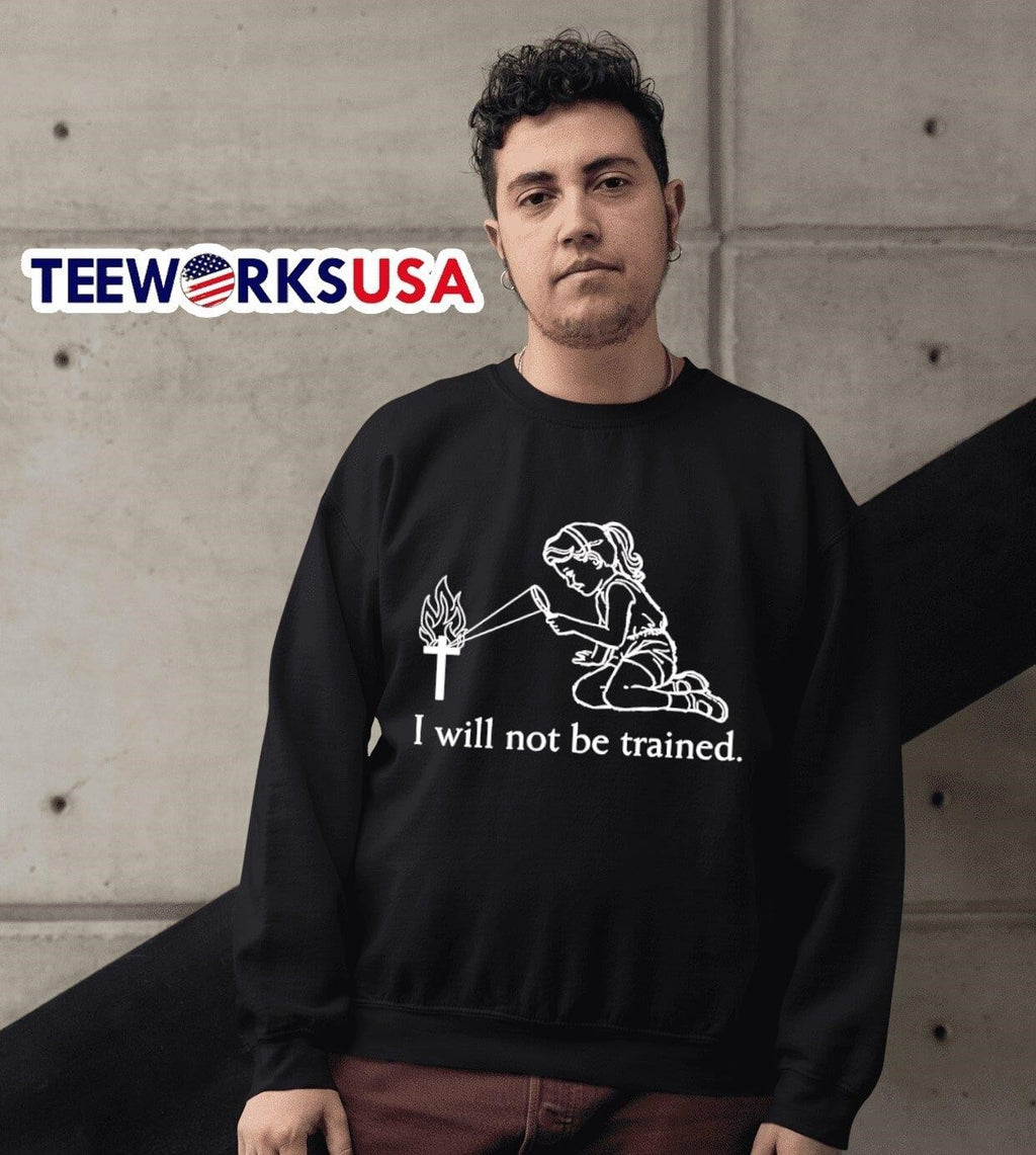I will not be trained - Adult & Kids T-Shirts, Sweatshirts & Hoodies apparel design preview 6