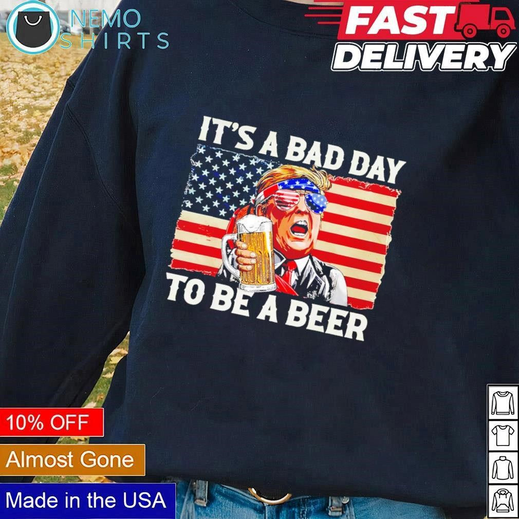 Trump it's a bad day to be beer - Adult & Kids T-Shirts, Sweatshirts & Hoodies apparel design preview 1