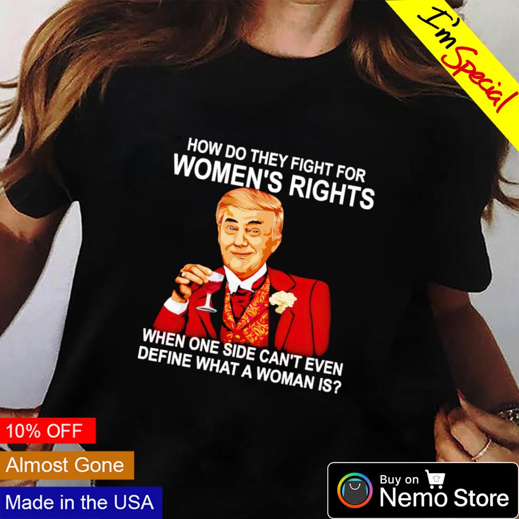 Trump how do they fight for women's rights - Adult & Kids T-Shirts, Sweatshirts & Hoodies apparel design preview 2