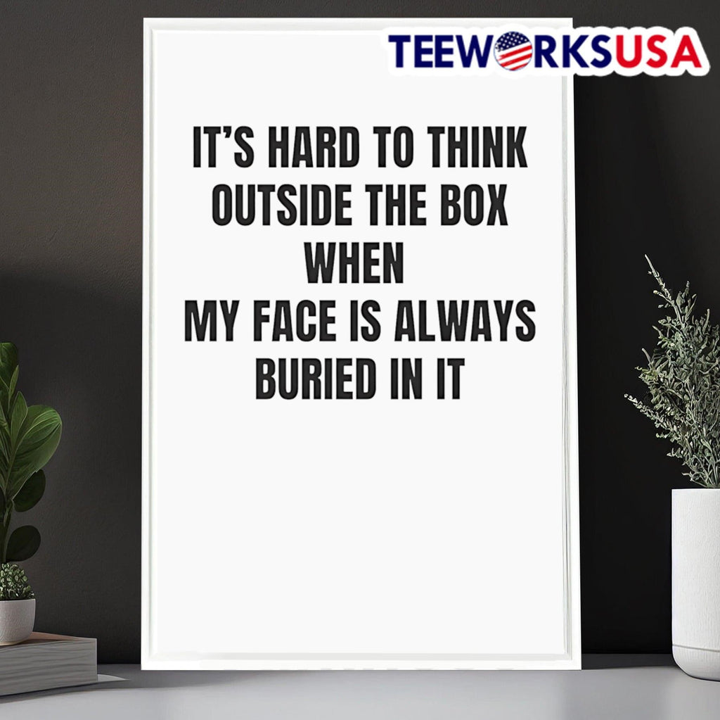 It's hard to think outside the box when my face is - Adult & Kids T-Shirts, Sweatshirts & Hoodies apparel design preview 6