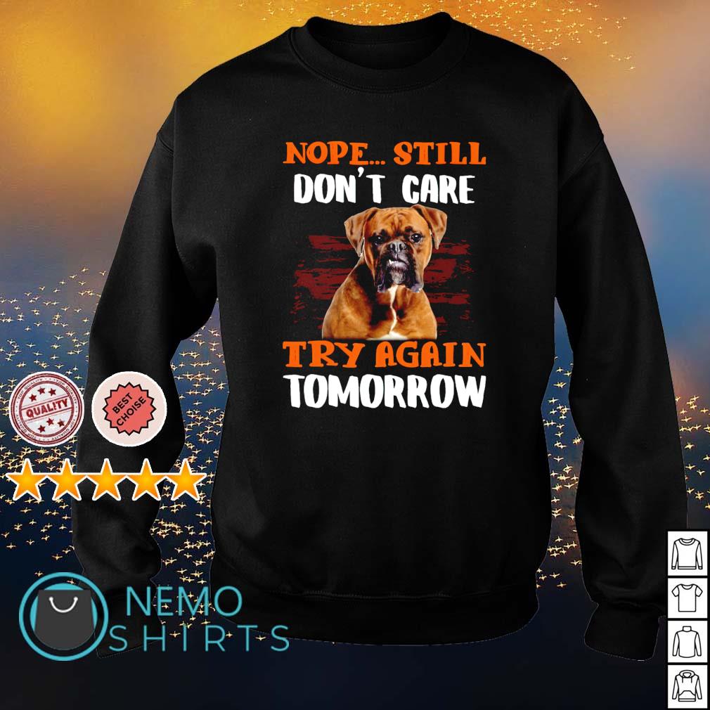 Boxer nope still don't care try again tomorrow - Adult & Kids T-Shirts, Sweatshirts & Hoodies apparel design preview 4
