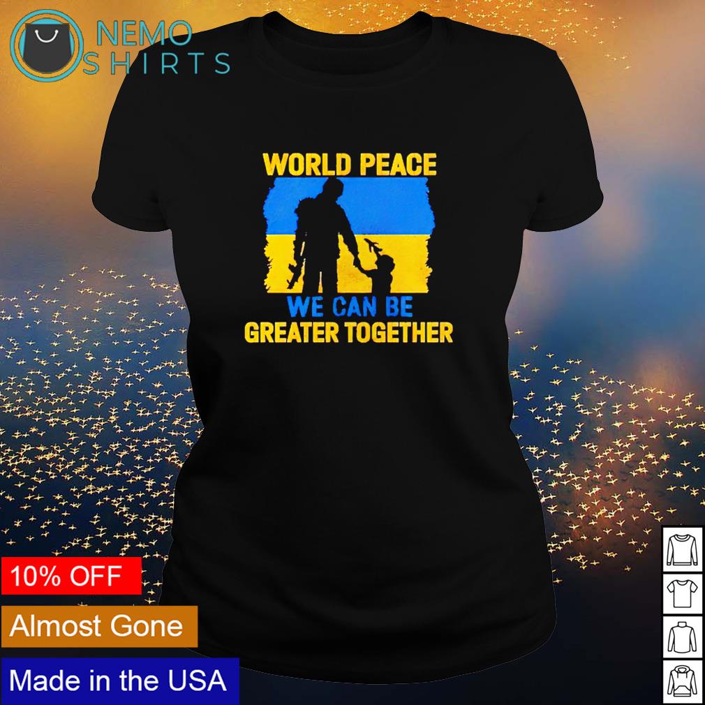 World peace we can be greater together - Adult & Kids T-Shirts, Sweatshirts & Hoodies apparel design preview 3