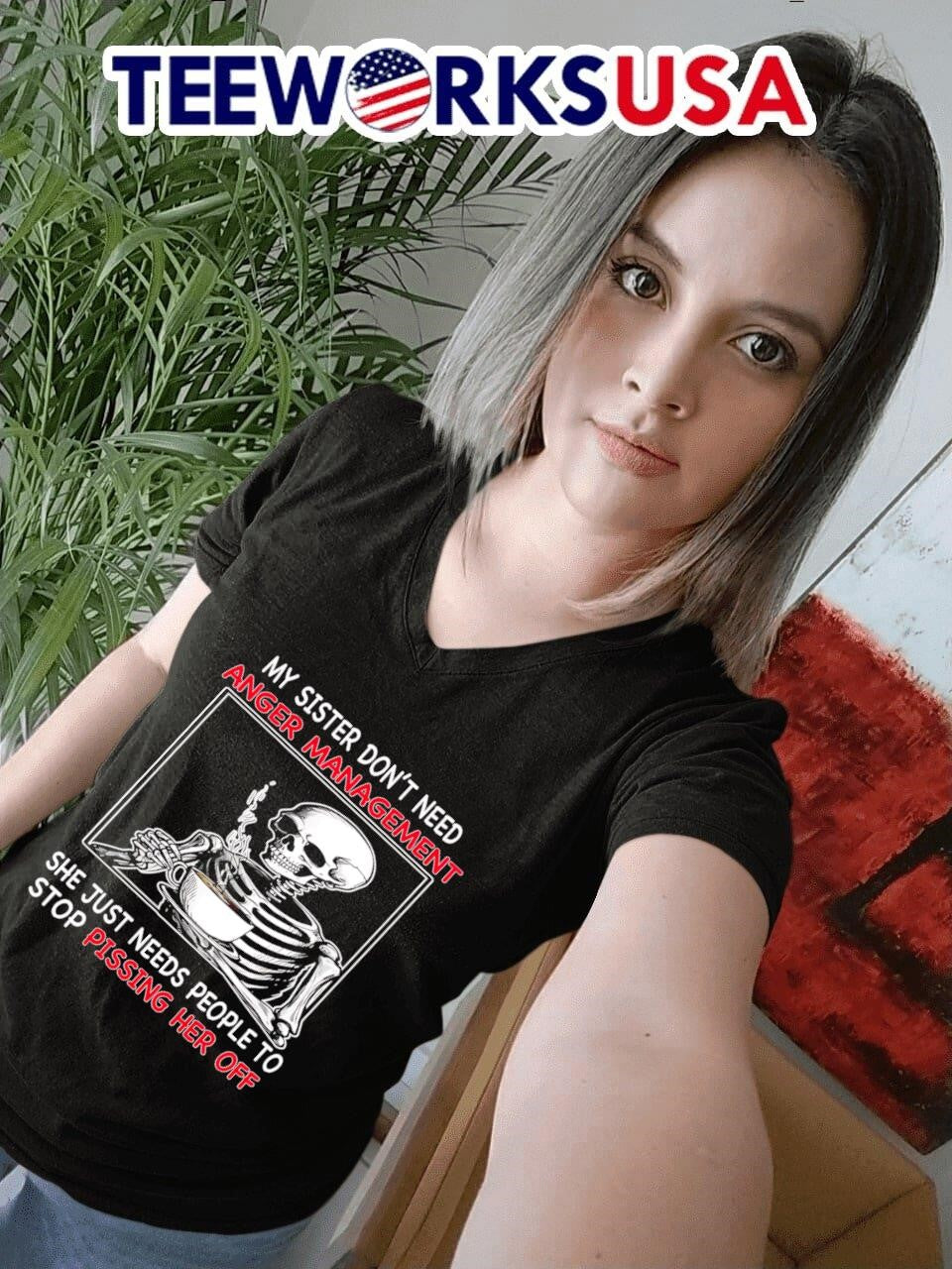 Skeleton my sister don't need anger management she - Adult & Kids T-Shirts, Sweatshirts & Hoodies apparel design preview 7