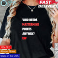Who needs mastermind points anyway ew - Adult & Kids T-Shirts, Sweatshirts & Hoodies apparel design preview 1