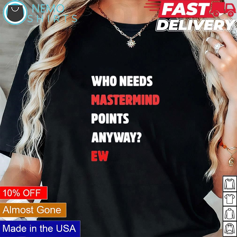 Who needs mastermind points anyway ew - Adult & Kids T-Shirts, Sweatshirts & Hoodies apparel design preview 1