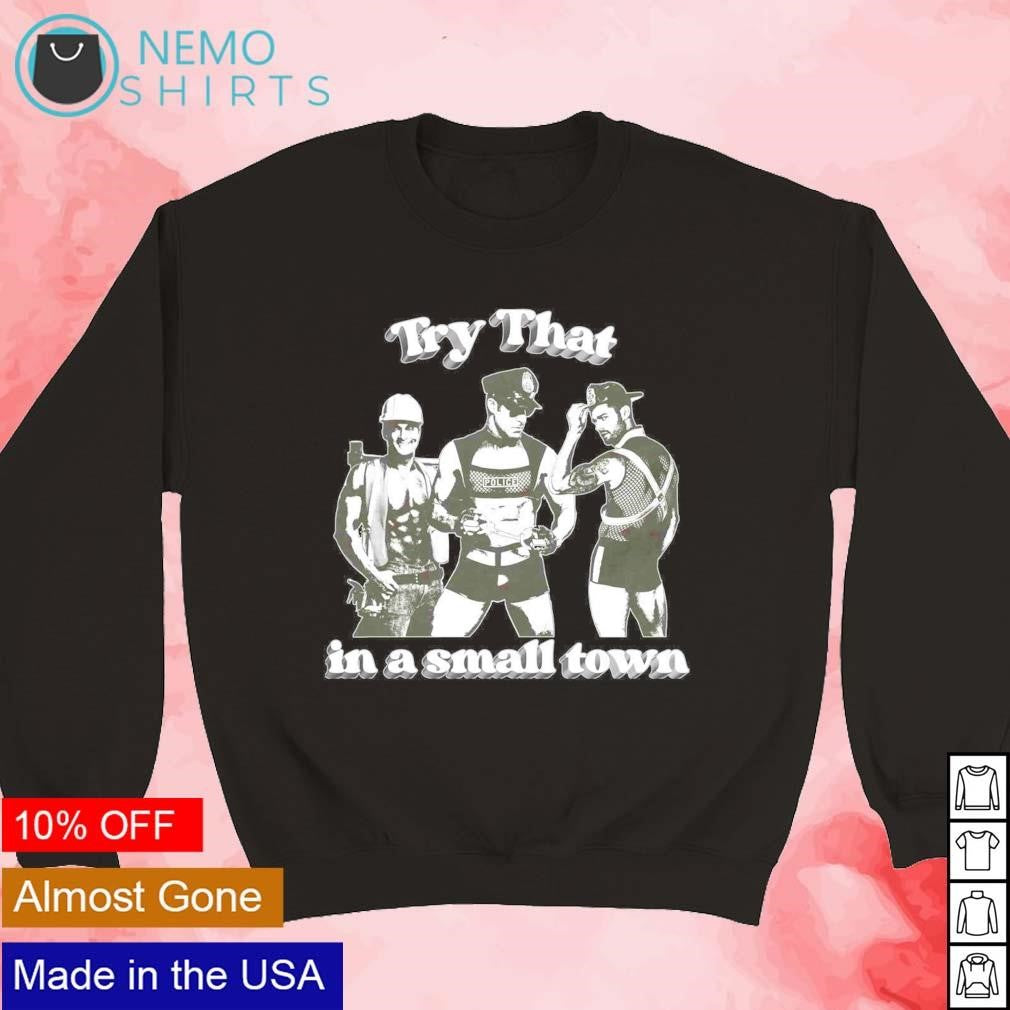 Try that in a small town police - Adult & Kids T-Shirts, Sweatshirts & Hoodies apparel design preview 3
