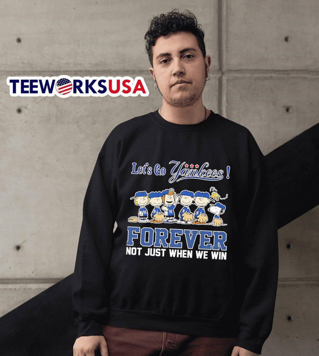 Peanuts let's go Yankees forever not just when we win - Adult & Kids T-Shirts, Sweatshirts & Hoodies apparel design preview 6