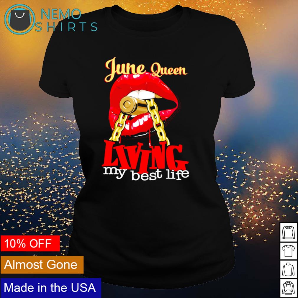 June Queen living my best life - Adult & Kids T-Shirts, Sweatshirts & Hoodies apparel design preview 3