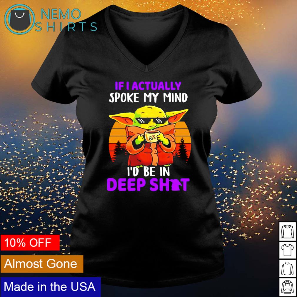 Baby Yoda if I actually spoke my mind I'd be in deep - Adult & Kids T-Shirts, Sweatshirts & Hoodies apparel design preview 5