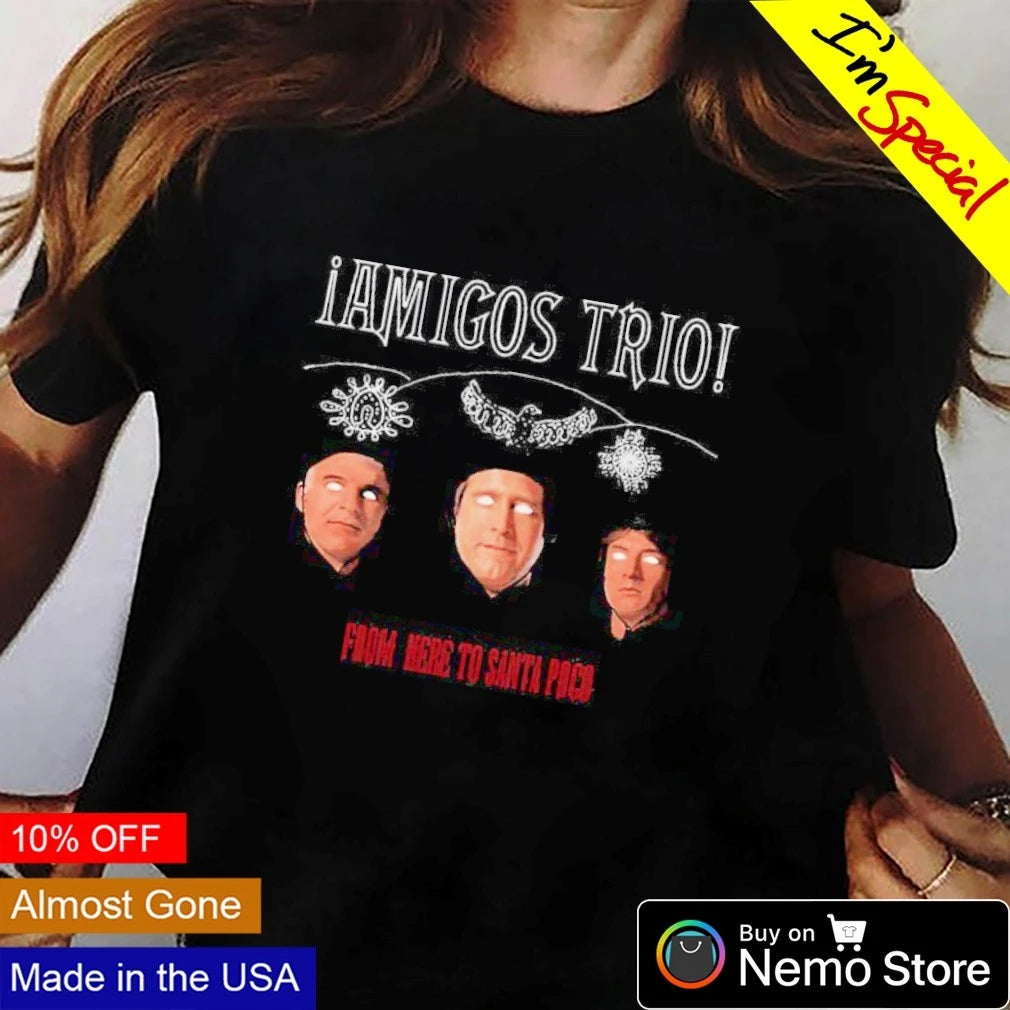 Amigos trio from here to Santa poco - Adult & Kids T-Shirts, Sweatshirts & Hoodies apparel design preview 3
