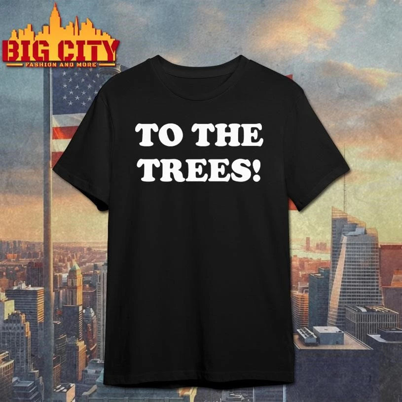 Original To the trees - Adult & Kids T-Shirts, Sweatshirts & Hoodies apparel design preview 1