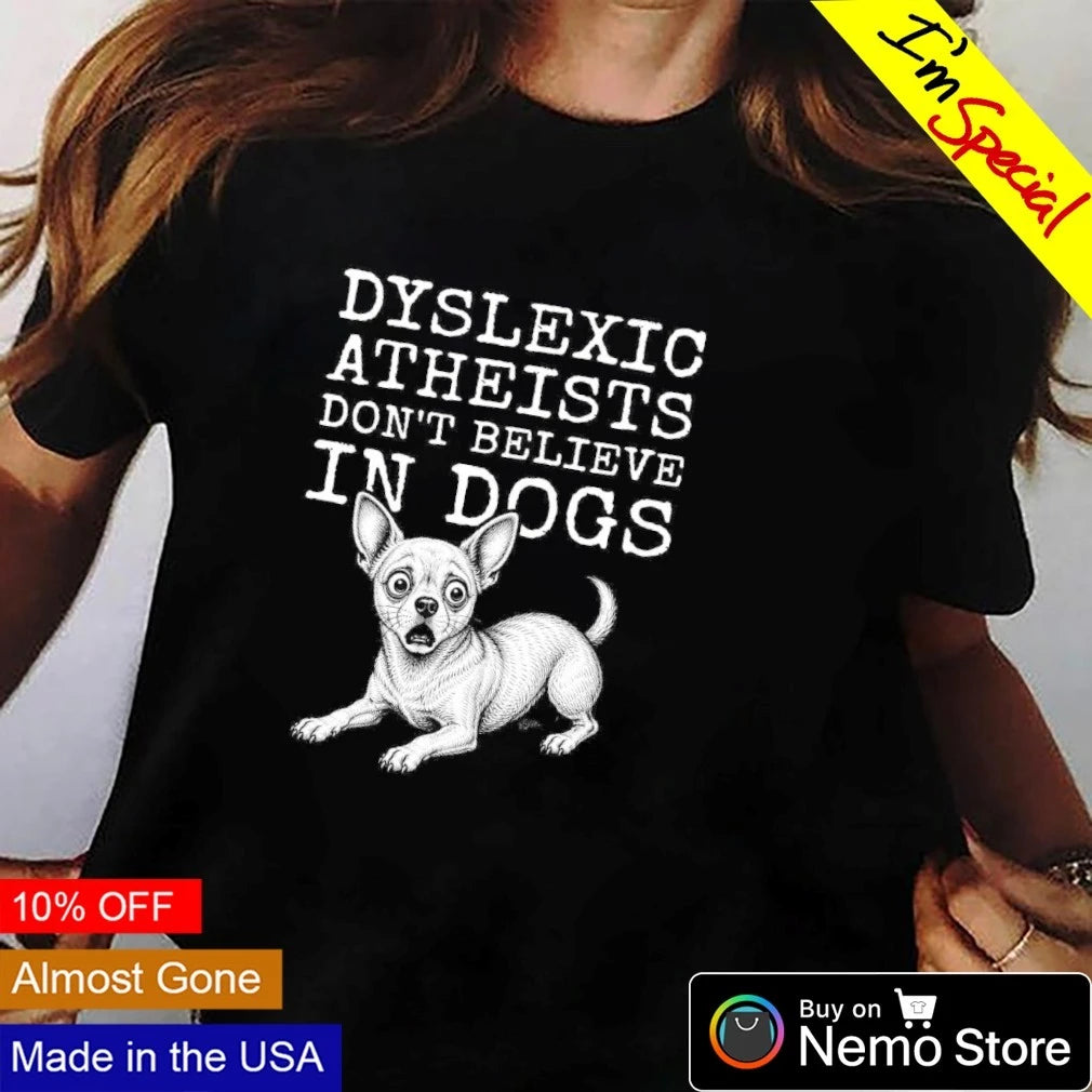 Dyslexic Atheists don't believe in Dogs - Adult & Kids T-Shirts, Sweatshirts & Hoodies apparel design preview 3