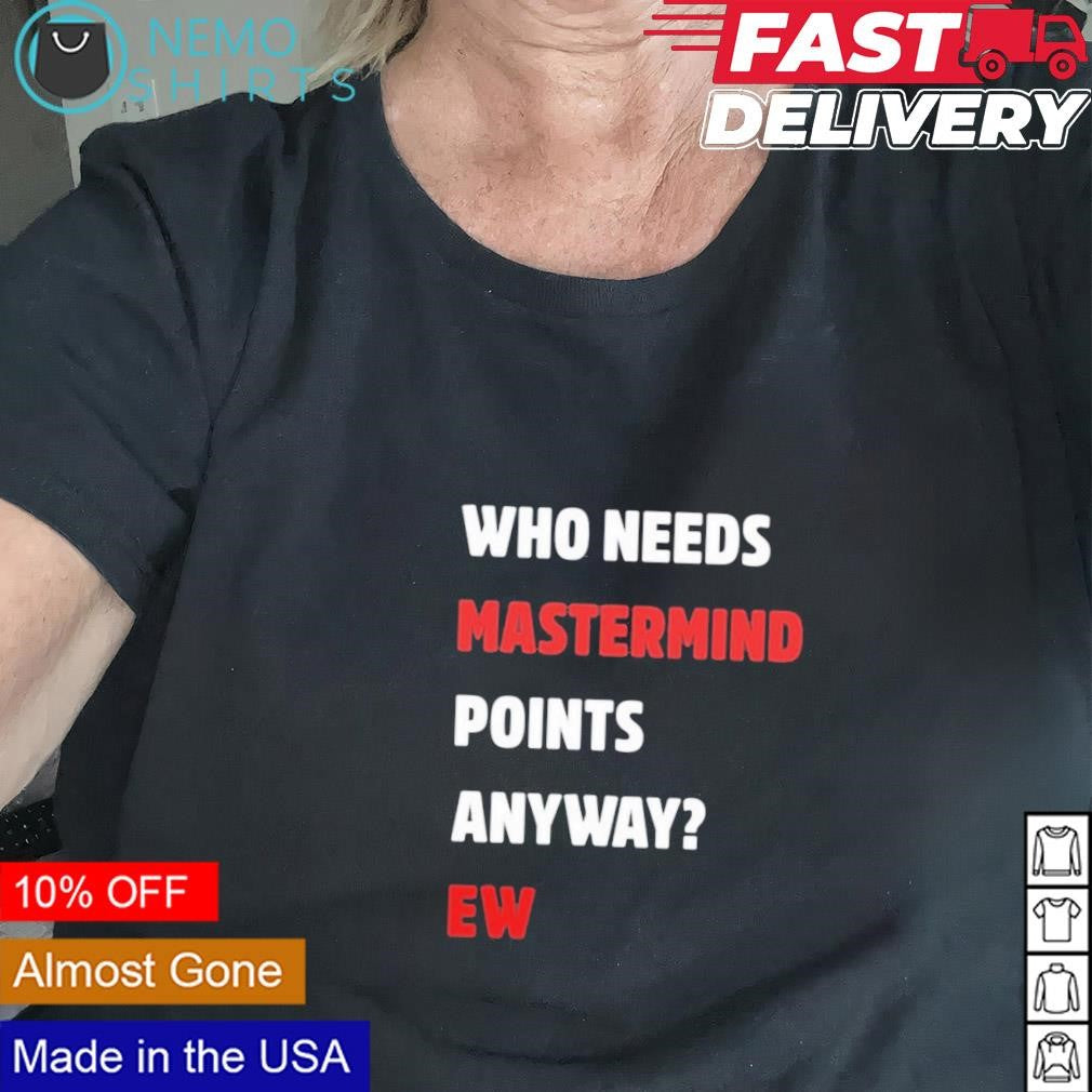 Who needs mastermind points anyway ew - Adult & Kids T-Shirts, Sweatshirts & Hoodies apparel design preview 2