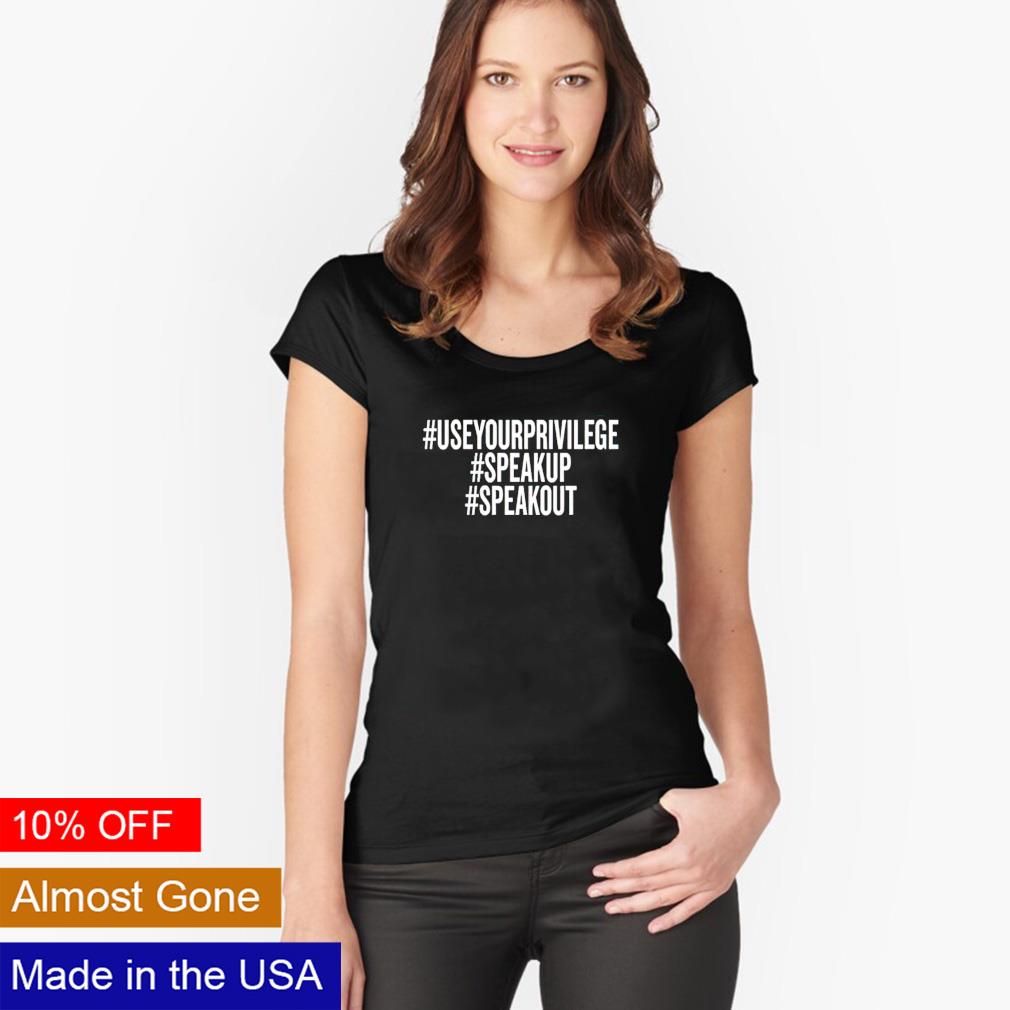 Use your privilege speak up out - Adult & Kids T-Shirts, Sweatshirts & Hoodies apparel design preview 3