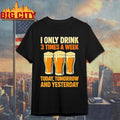 Beers I Only Drink 3 Times A Week Today Tomorrow And - Adult & Kids T-Shirts, Sweatshirts & Hoodies apparel design preview 1