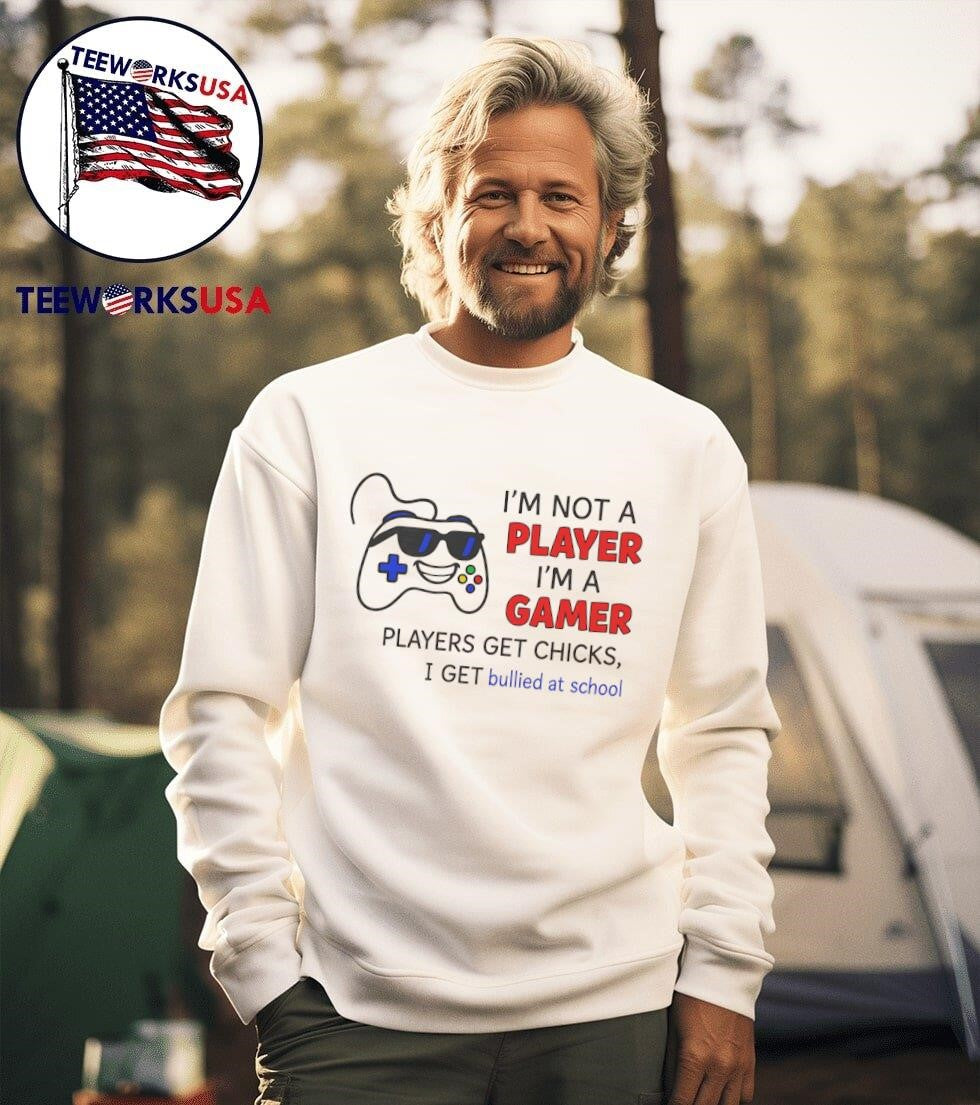 I'm not a player gamer players get chicks I bullied - Adult & Kids T-Shirts, Sweatshirts & Hoodies apparel design preview 3