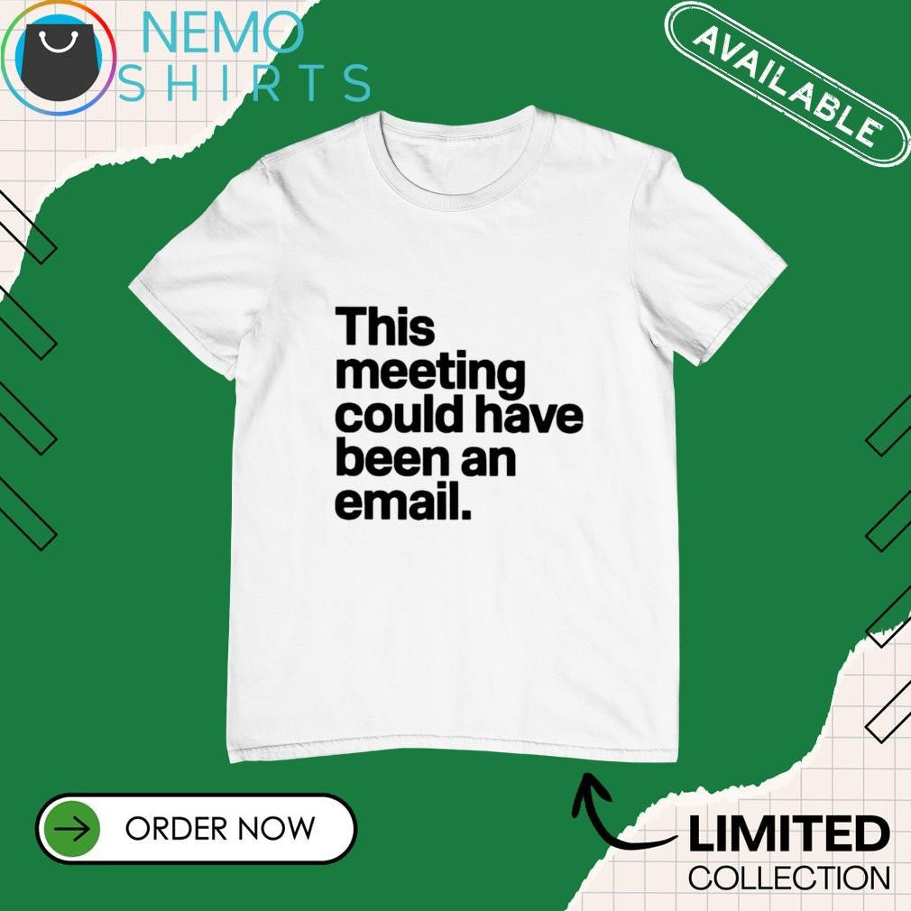 This meeting could have been an email - Adult & Kids T-Shirts, Sweatshirts & Hoodies apparel design preview 1
