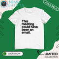 This meeting could have been an email - Adult & Kids T-Shirts, Sweatshirts & Hoodies apparel design preview 1