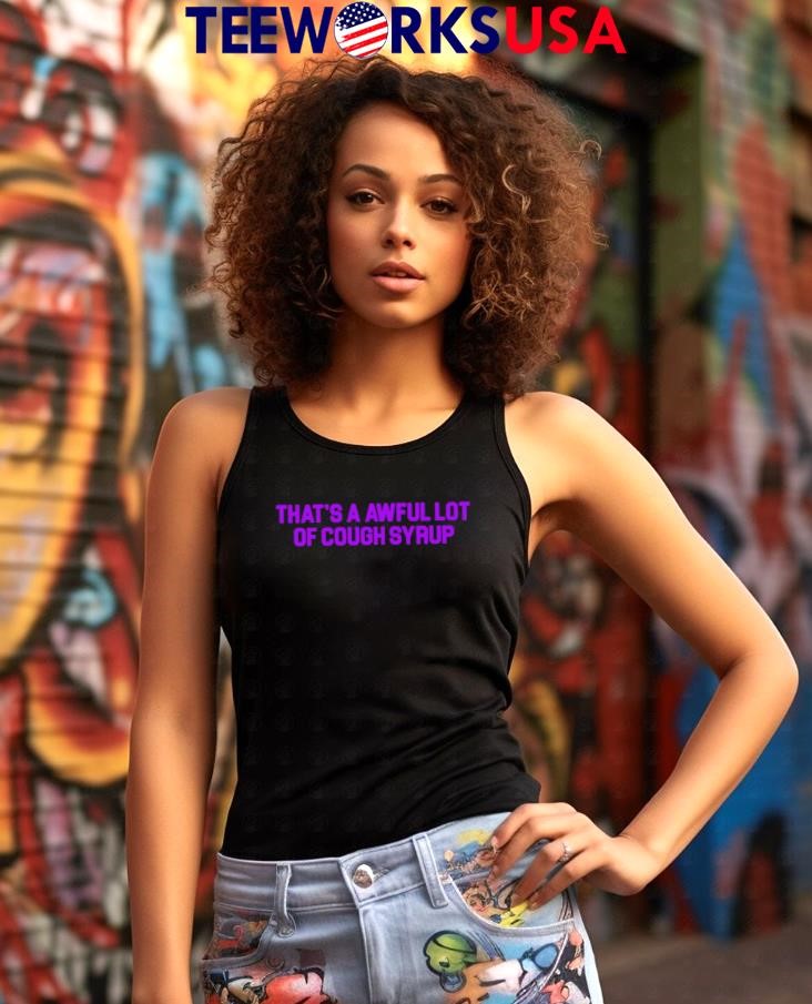 That's A Awful Lot Of Cough Syrup letter - Adult & Kids T-Shirts, Sweatshirts & Hoodies apparel design preview 7