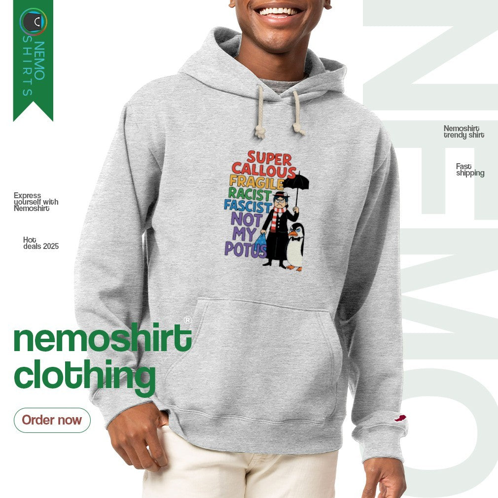 Super callous fragile racist fascist not my potus - Adult & Kids T-Shirts, Sweatshirts & Hoodies apparel design preview 2