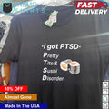 I got PTSD Pretty Tits and Sushi Disorder - Adult & Kids T-Shirts, Sweatshirts & Hoodies apparel design preview 1