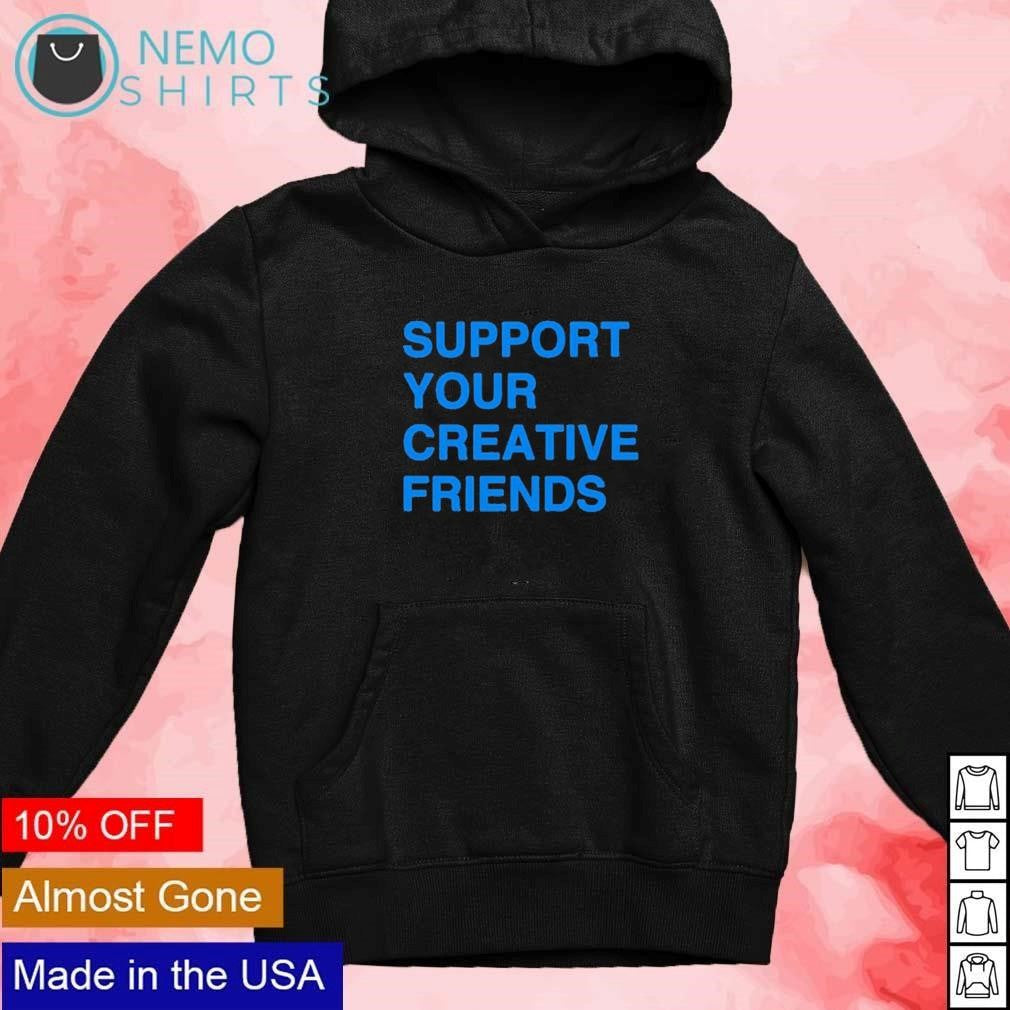 Support your creative friends - Adult & Kids T-Shirts, Sweatshirts & Hoodies apparel design preview 2