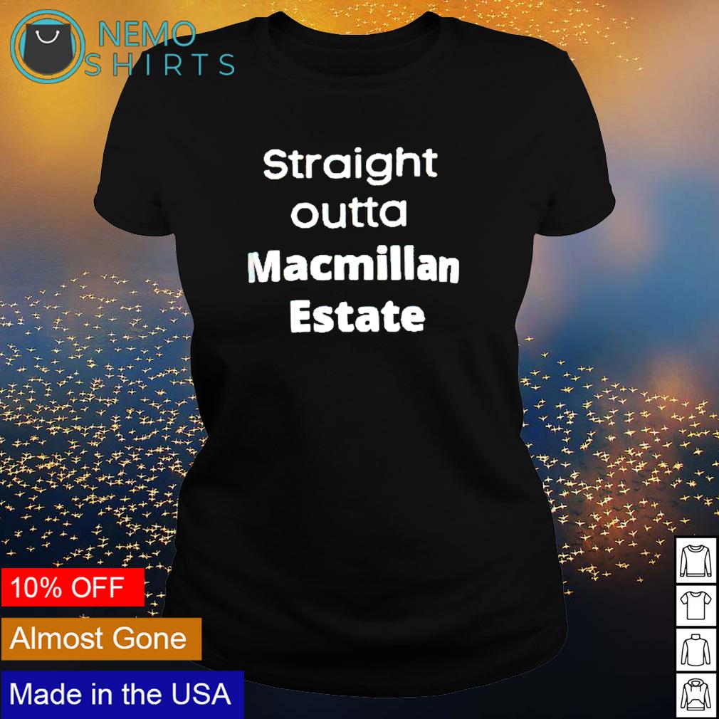 Straight outta Macmillan Estate - Adult & Kids T-Shirts, Sweatshirts & Hoodies apparel design preview 3