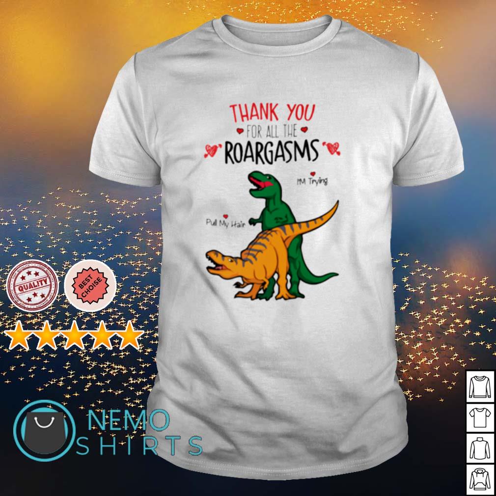 Dinosaurs thank you for all the roargasms Valentine's - Adult & Kids T-Shirts, Sweatshirts & Hoodies apparel design preview 1