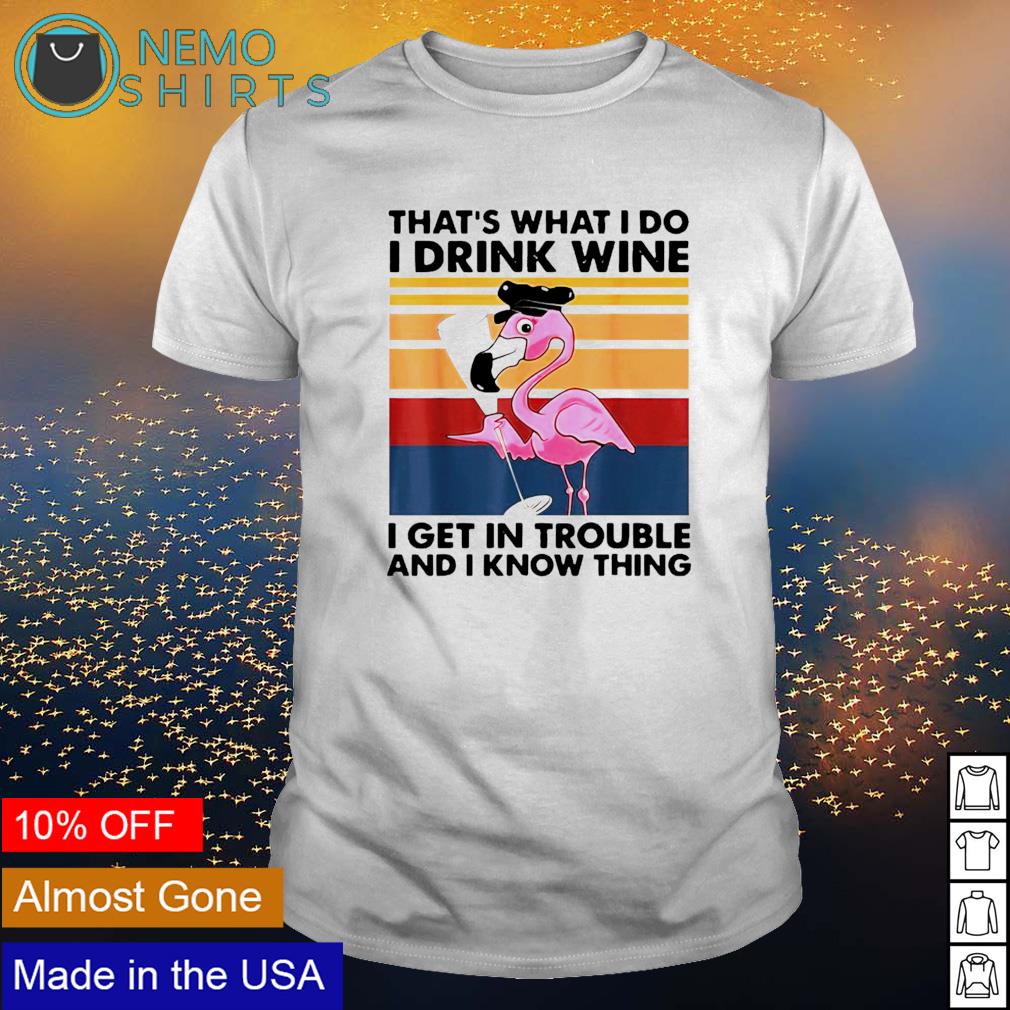 Flamingo that's what I do drink wine get in trouble - Adult & Kids T-Shirts, Sweatshirts & Hoodies apparel design preview 1