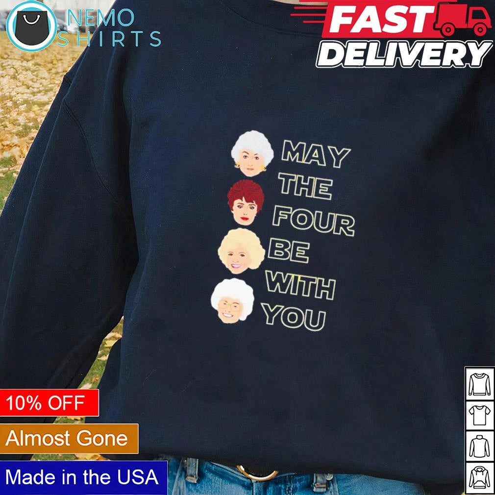 Golden girls may the four be with you - Adult & Kids T-Shirts, Sweatshirts & Hoodies apparel design preview 1