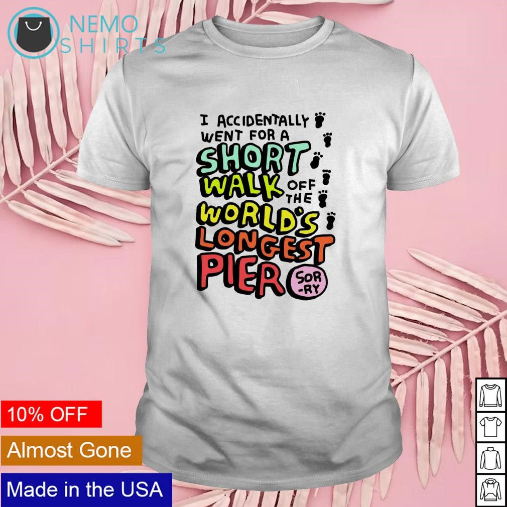 Short walk off the world's longest pier - Adult & Kids T-Shirts, Sweatshirts & Hoodies apparel design preview 1