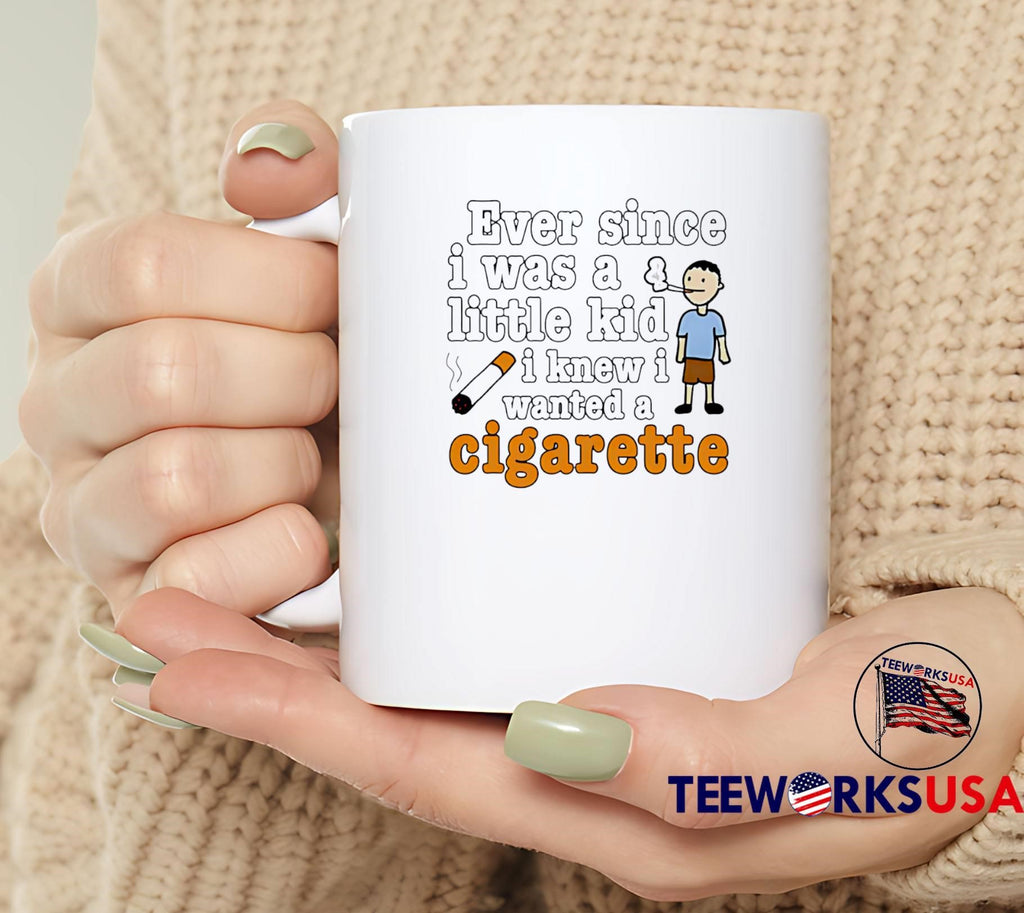 Ever Since I Was A Little Kid Knew Wanted Cigarette - Adult & Kids T-Shirts, Sweatshirts & Hoodies apparel design preview 6