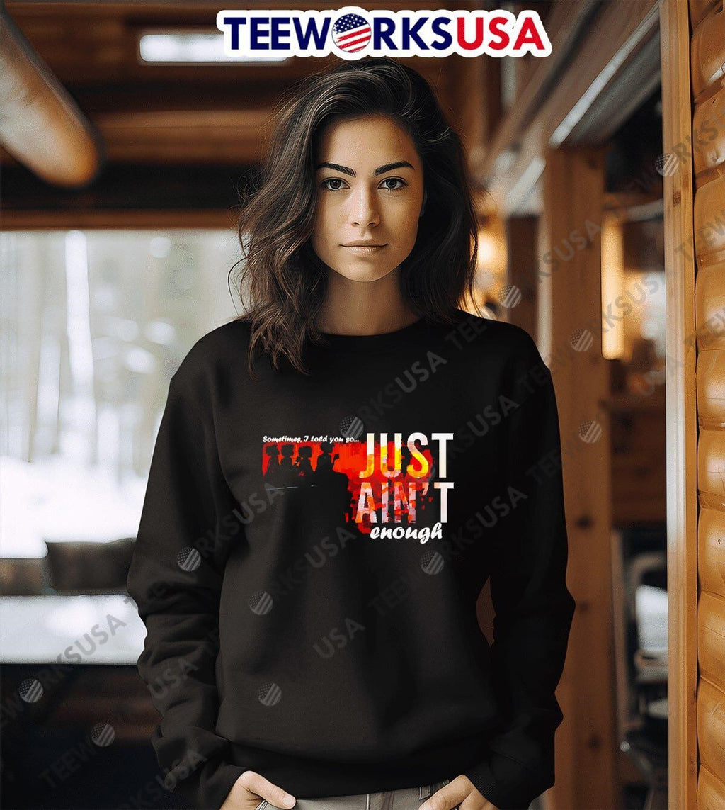 Sometimes I Told You So Just Ain't Enough graphic - Adult & Kids T-Shirts, Sweatshirts & Hoodies apparel design preview 6
