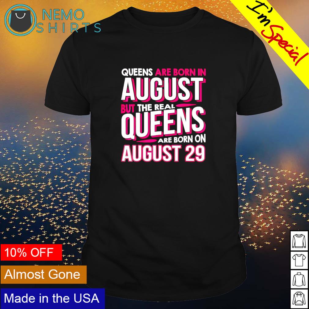 Queens are born in August but the real on 29 - Adult & Kids T-Shirts, Sweatshirts & Hoodies apparel design preview 1