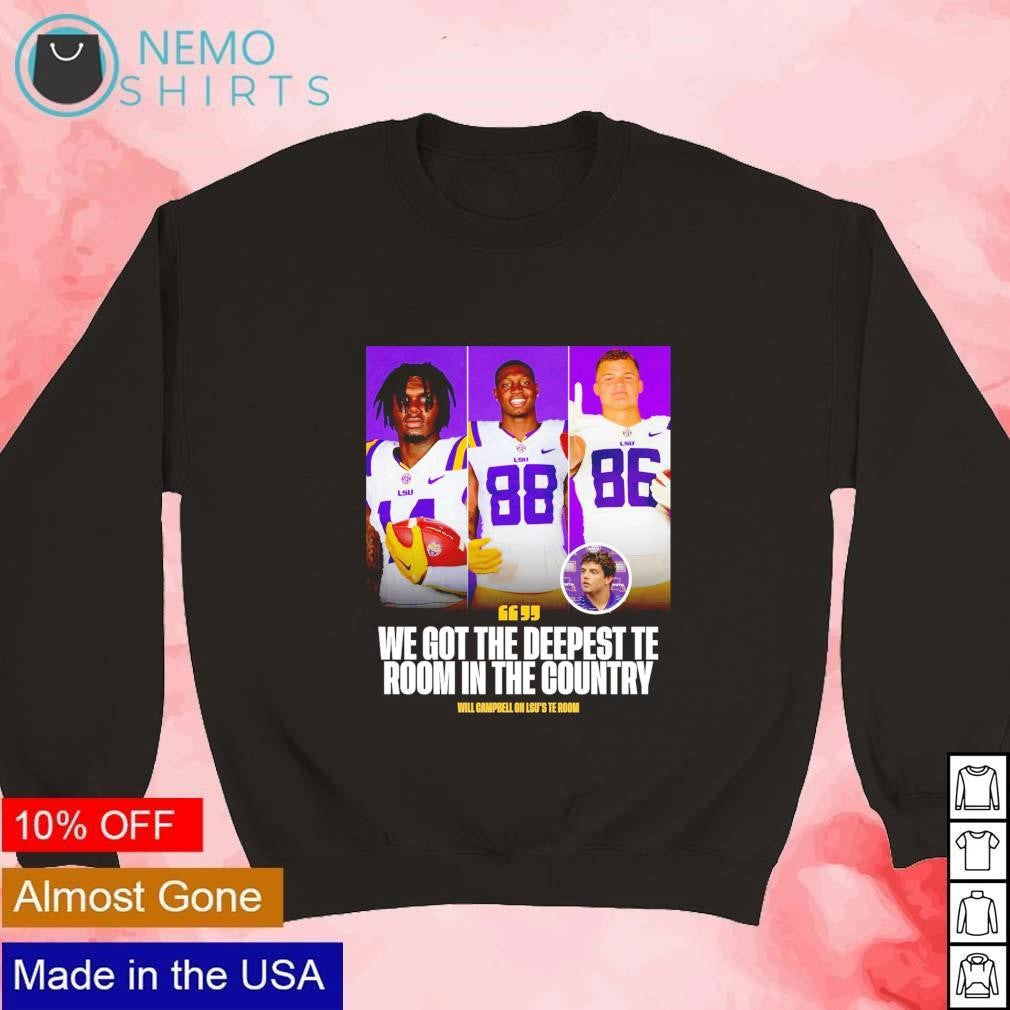 Will Campbell on LSU Tigers's TE room we got the - Adult & Kids T-Shirts, Sweatshirts & Hoodies apparel design preview 3